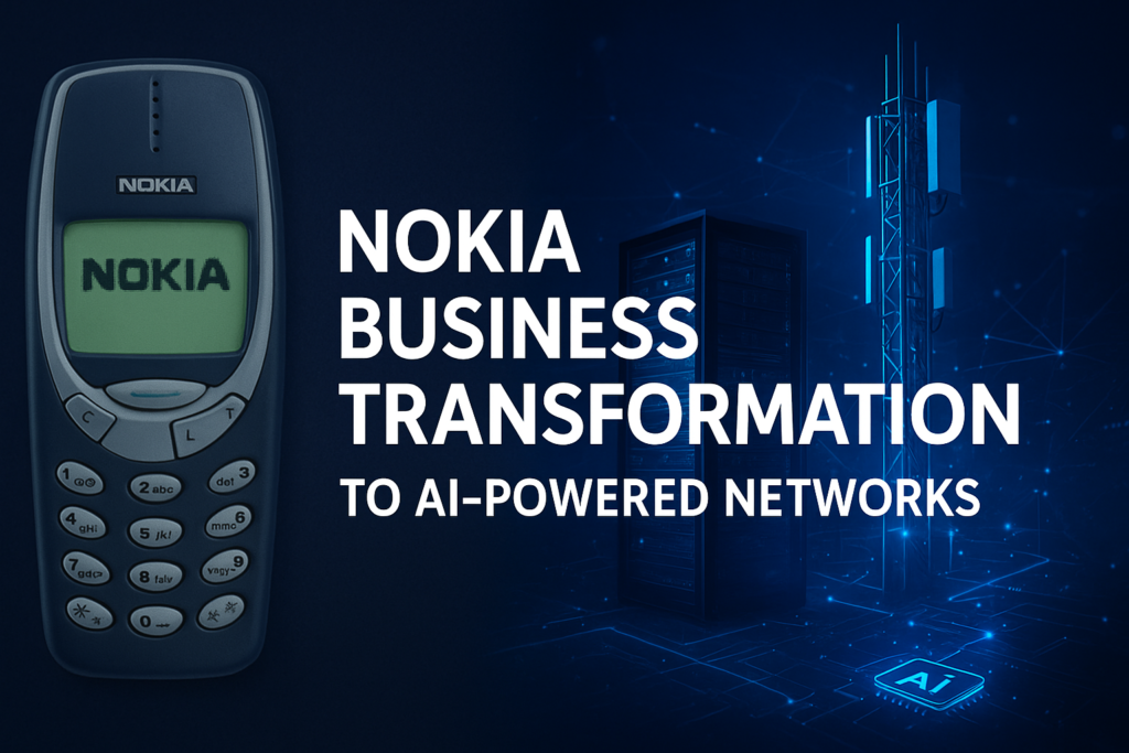 Nokia business transformation from mobile phones to AI-powered networks